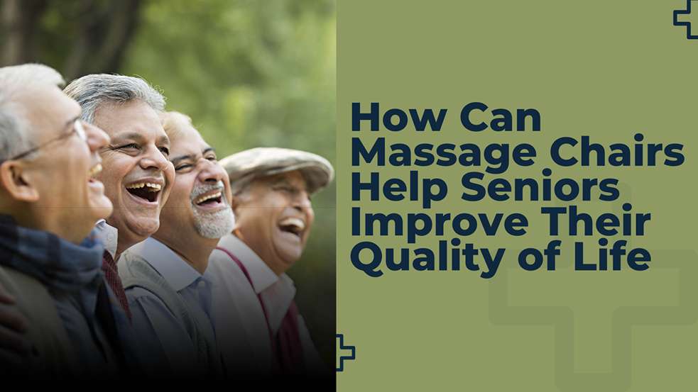 How Can Massage Chairs Help Seniors Improve Their Quality of Life?