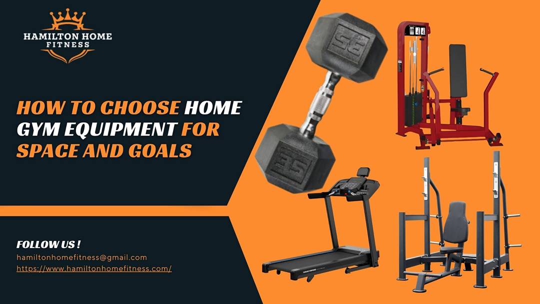 How to Choose Home Gym Equipment for Space and Goals