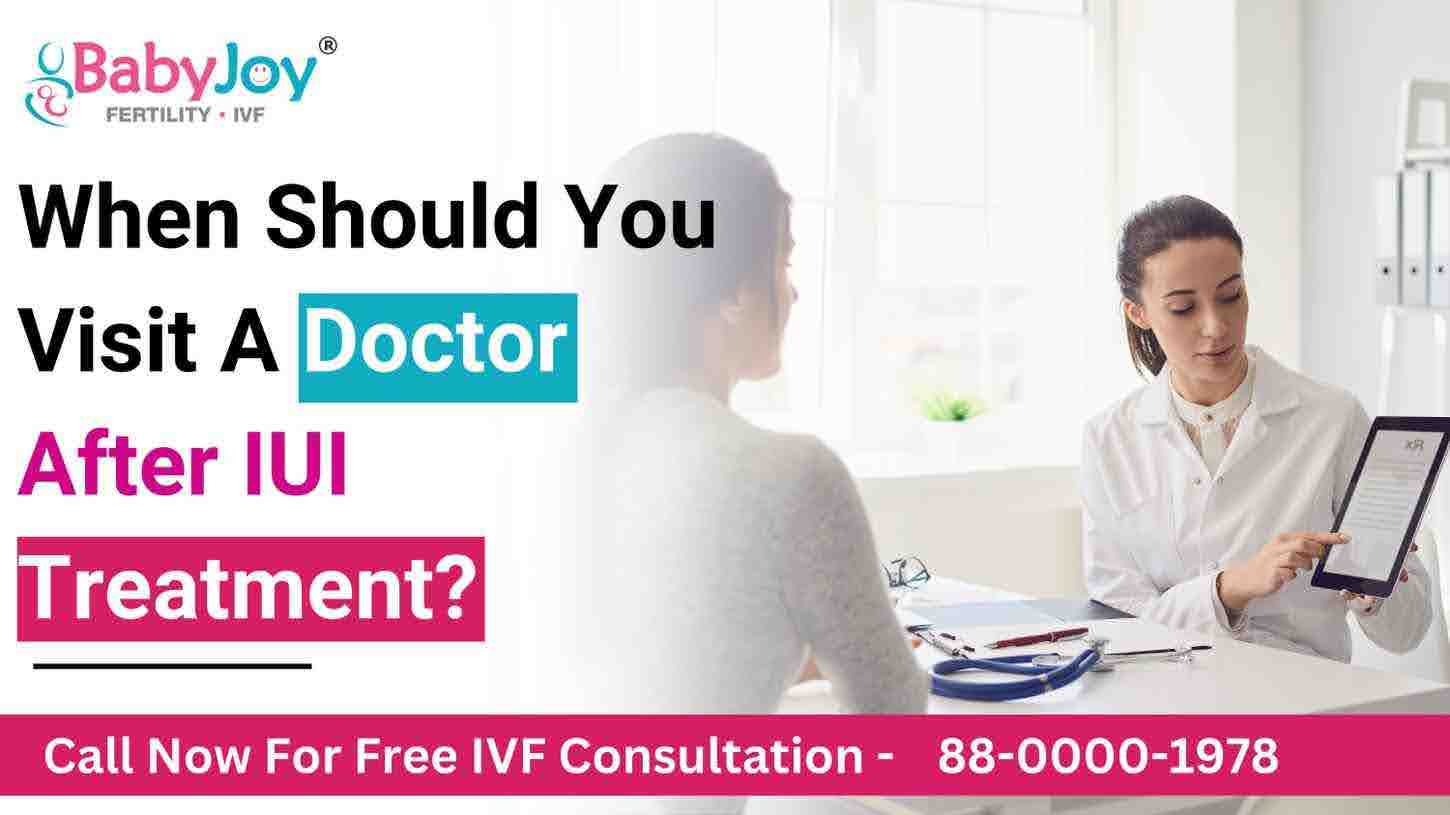When should you visit a doctor for IUI treatment?