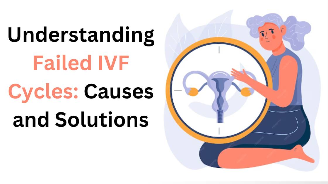 Understanding Failed IVF Cycles: Causes and Solutions - Emedicodiary