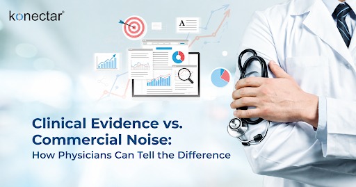 Clinical Evidence vs. Commercial Noise: How Physicians Can Tell the Difference