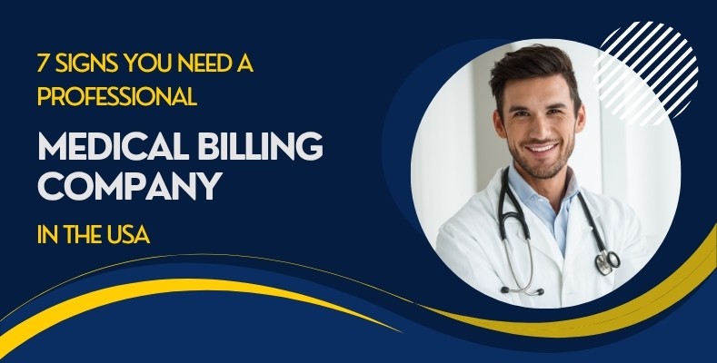 7 Signs You Need a Professional Medical Billing Company in the USA