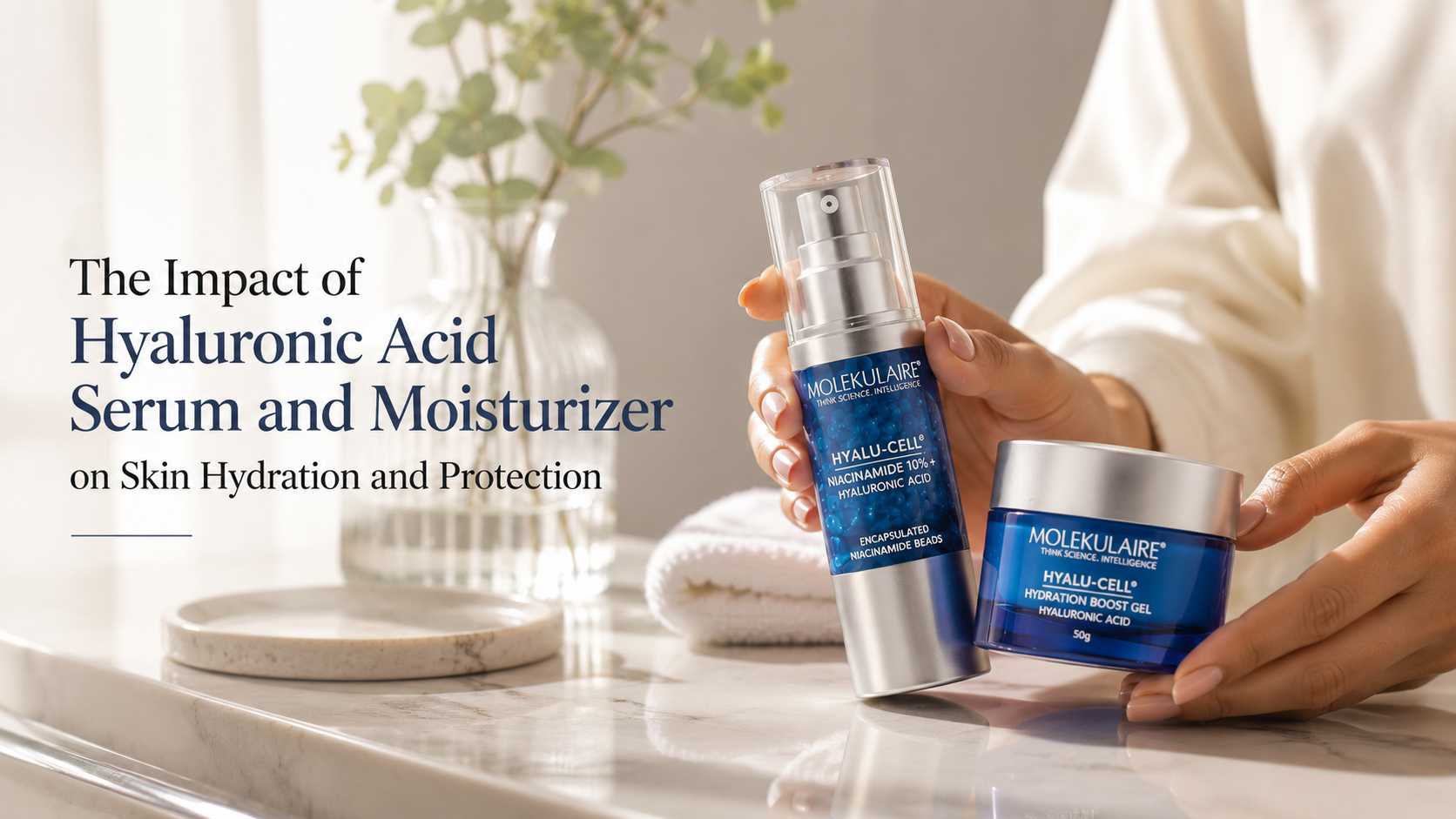 The Impact of Hyaluronic Acid Serum and Moisturizer on Skin Hydration and Protection